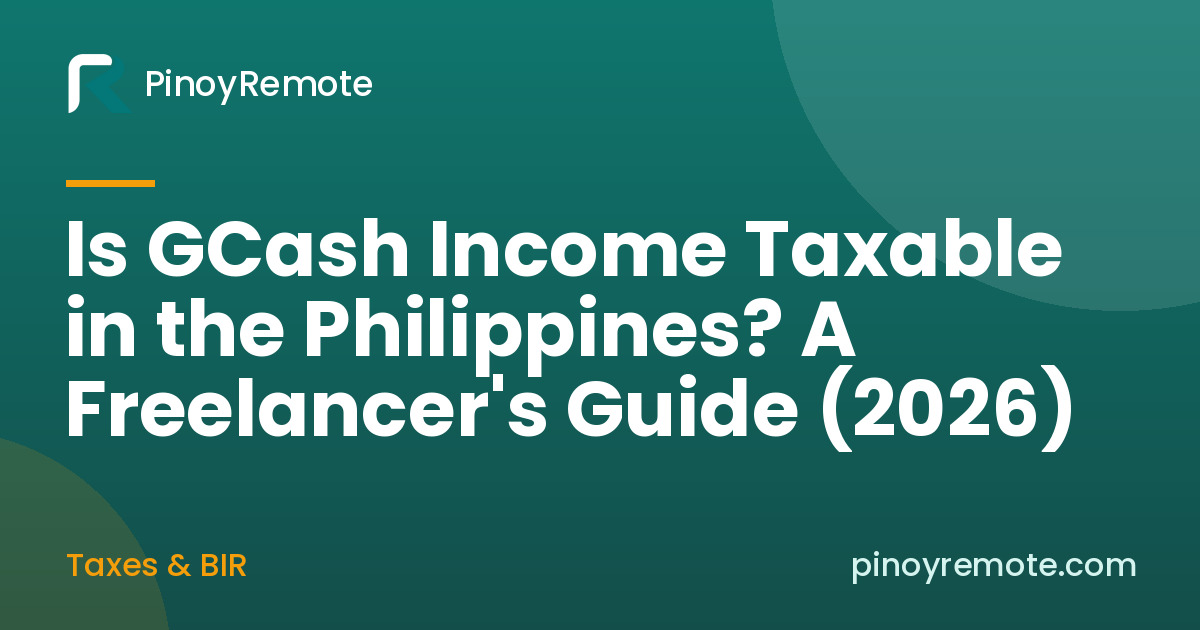Is GCash income taxable in the Philippines, guide for Filipino freelancers by PinoyRemote