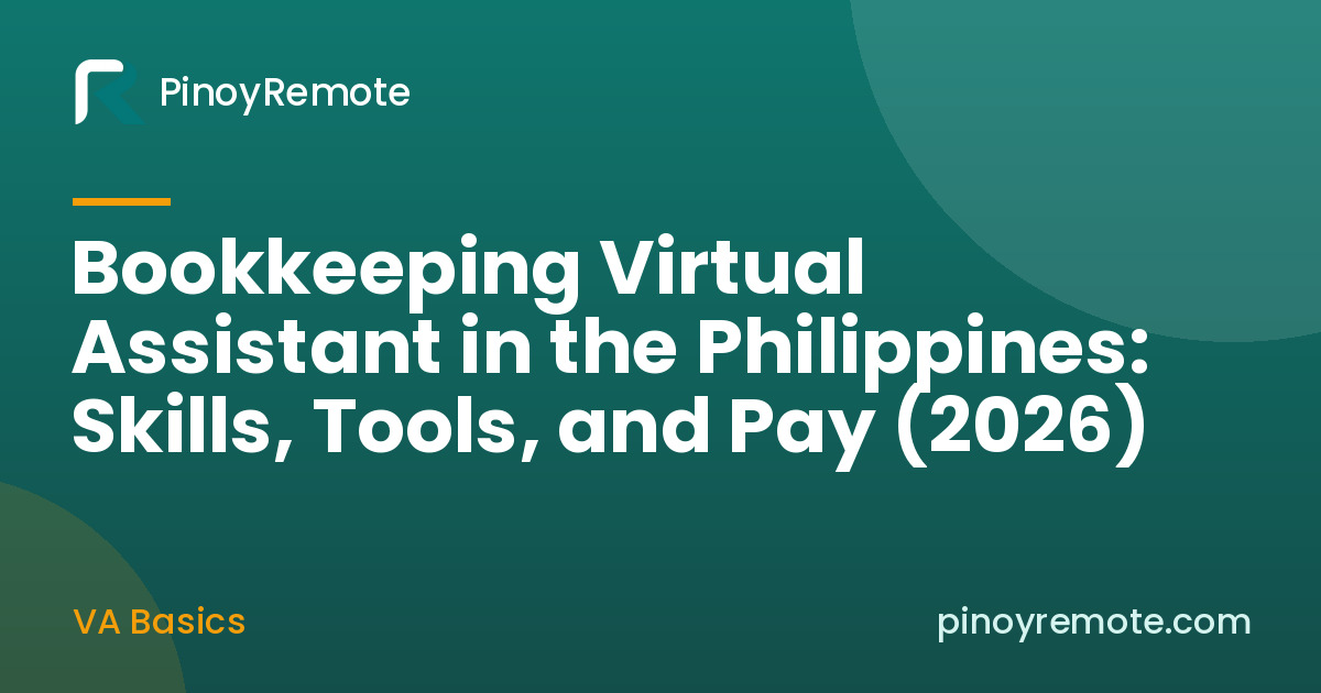 Bookkeeping Virtual Assistant in the Philippines: Skills, Tools, and Pay (2026)