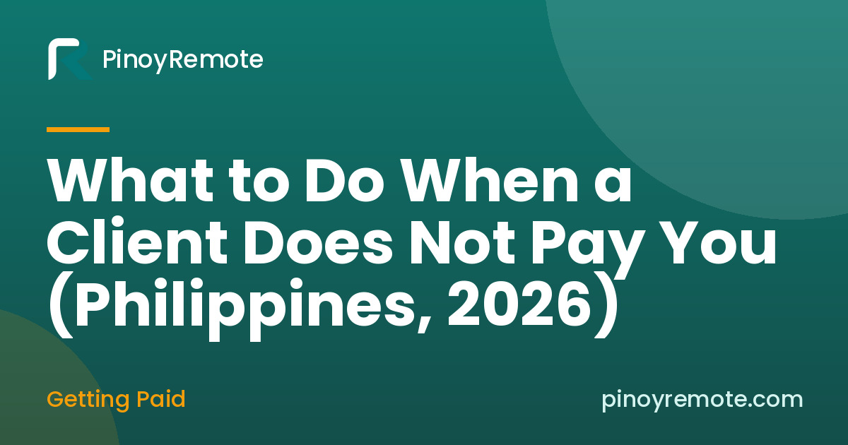 What to Do When a Client Does Not Pay You (Philippines, 2026)