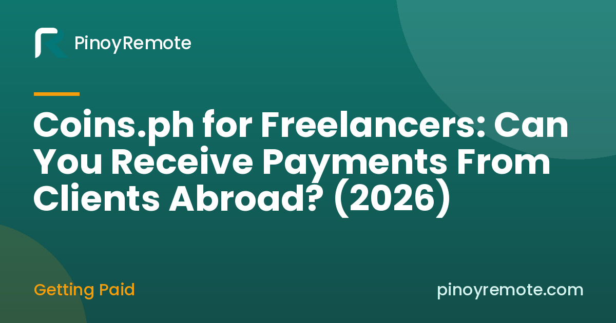 Coins.ph for Freelancers: Can You Receive Payments From Clients Abroad? (2026)