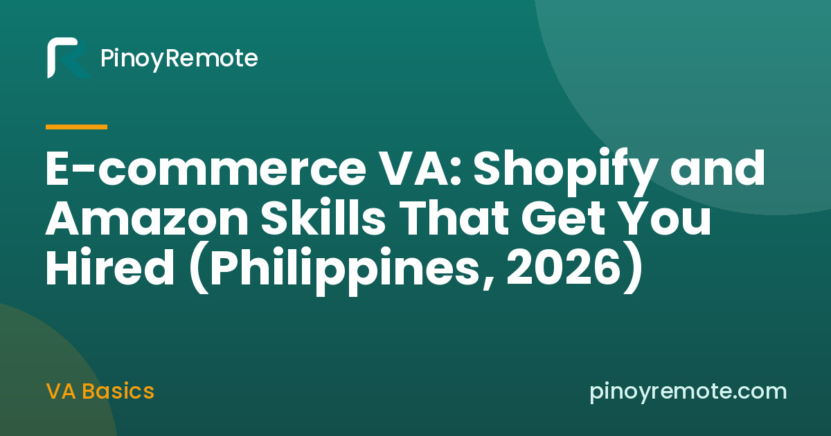 E-commerce VA: Shopify and Amazon Skills That Get You Hired (Philippines, 2026)