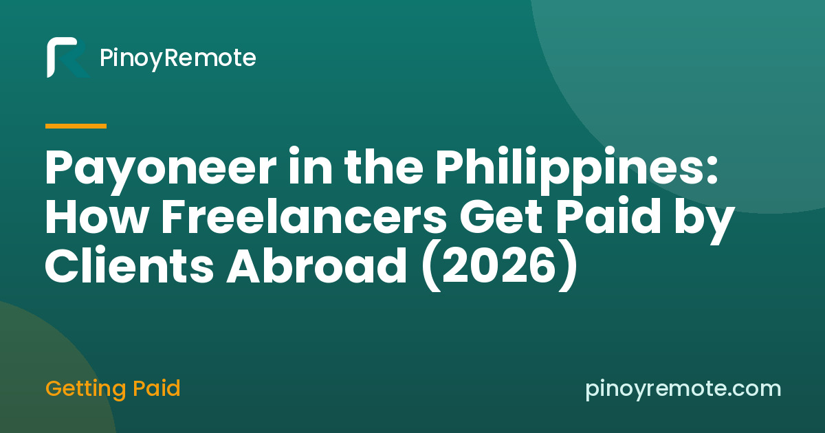 Payoneer in the Philippines: How Freelancers Get Paid by Clients Abroad (2026)