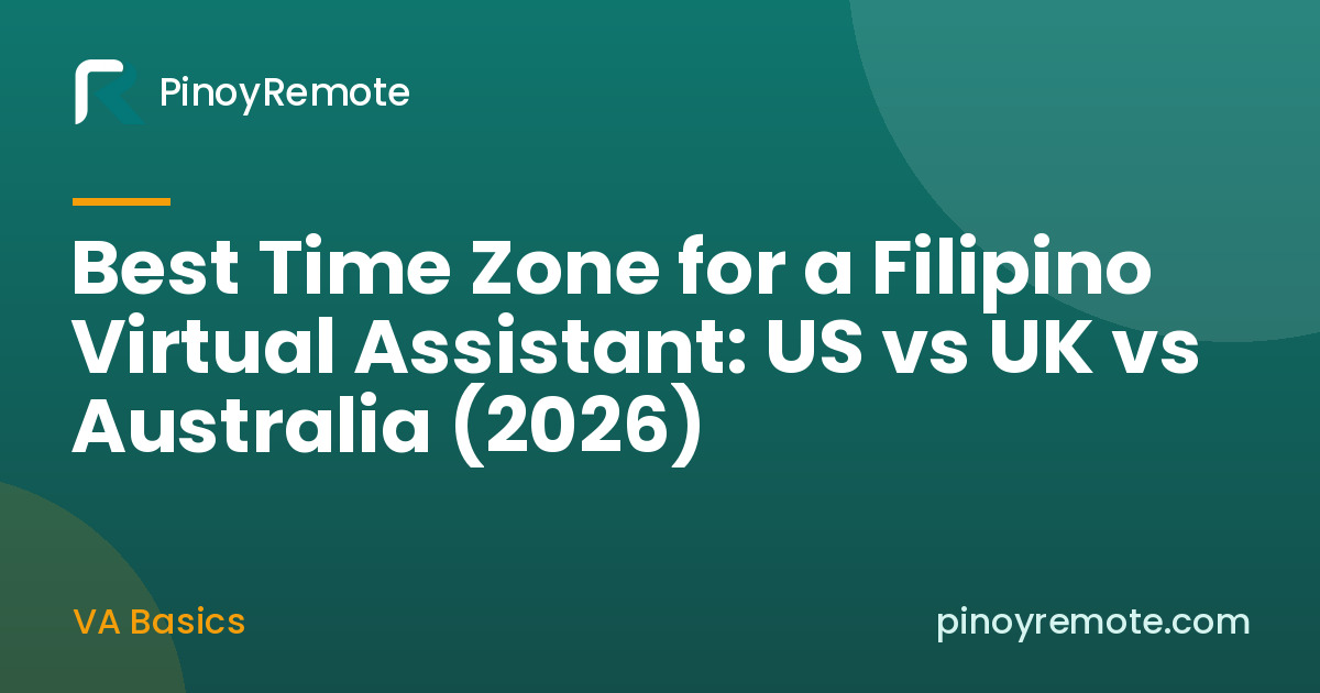 PinoyRemote guide: Best Time Zone for a Filipino Virtual Assistant: US vs UK vs Australia (2026)