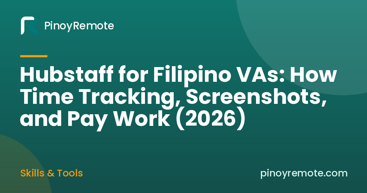 Hubstaff for Filipino VAs: How Time Tracking, Screenshots, and Pay Work (2026)