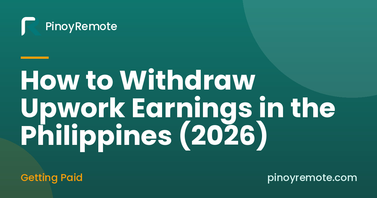 Withdraw Upwork earnings Philippines: Direct to Local Bank, Payoneer, PayPal, and Wise fees compared