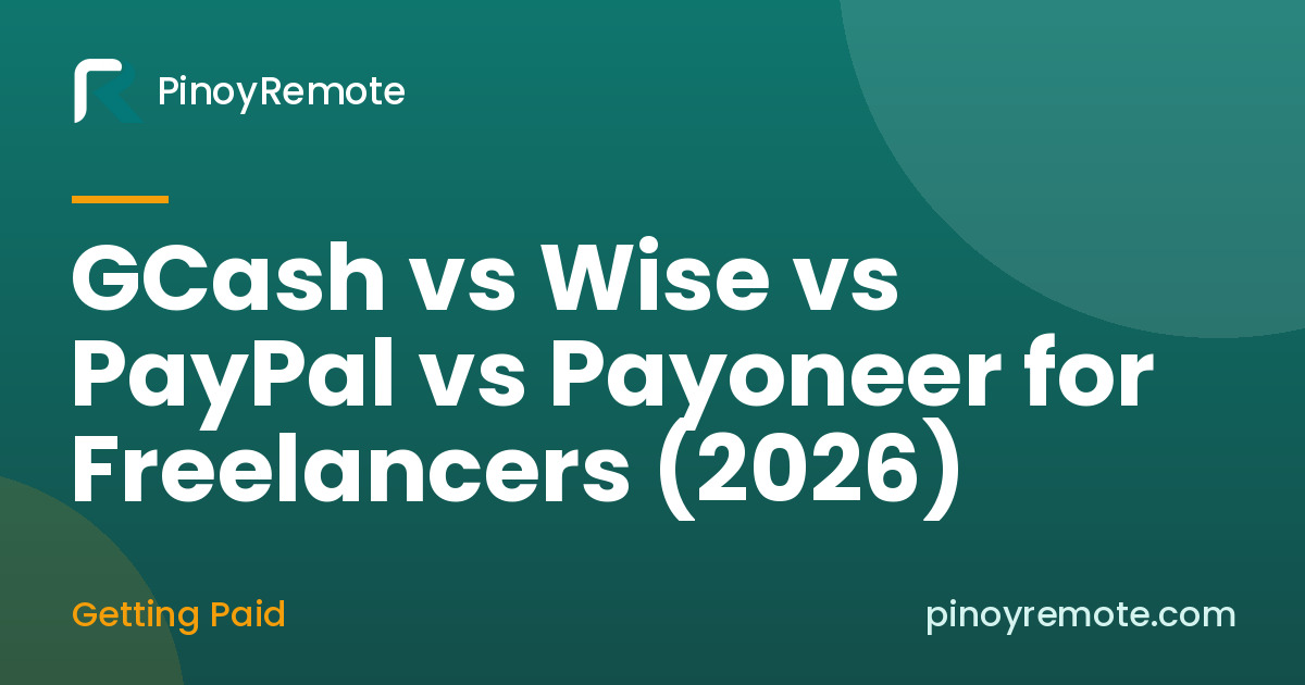 GCash vs Wise vs PayPal vs Payoneer for Freelancers (2026)