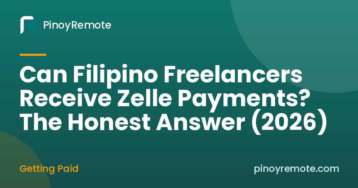 Can Filipino Freelancers Receive Zelle Payments? The Honest Answer (2026)