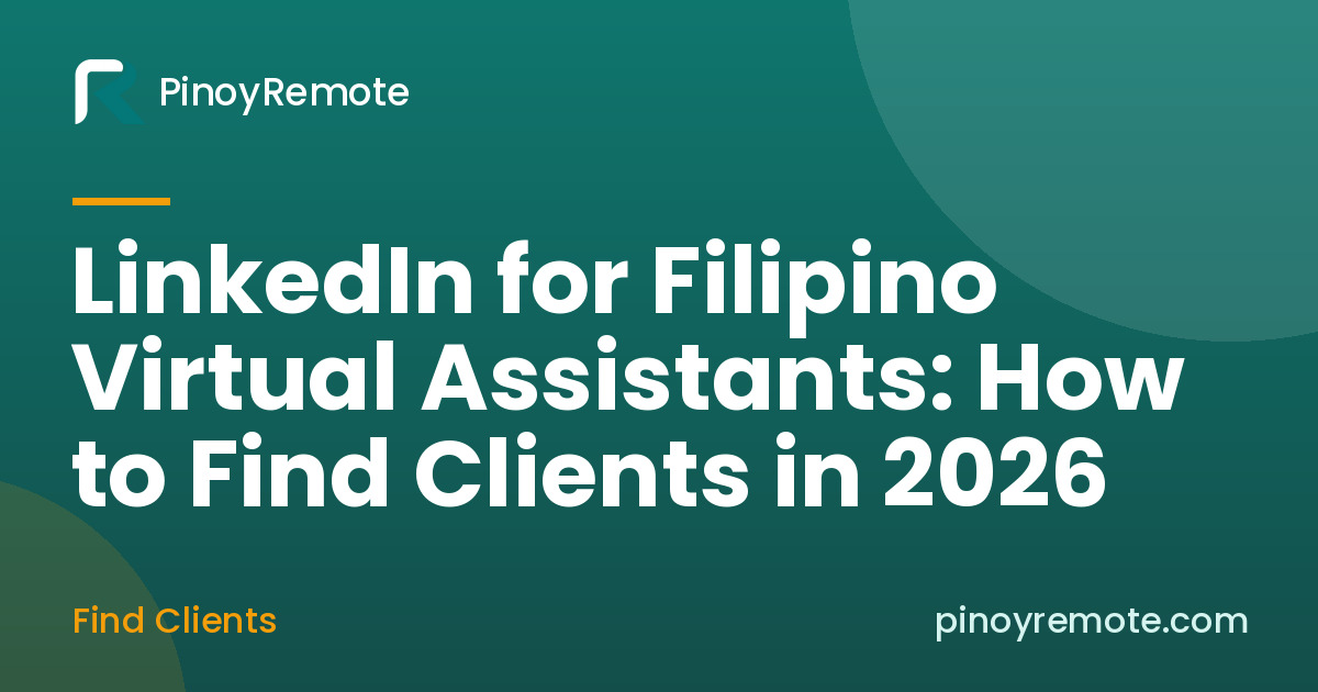 LinkedIn for Filipino Virtual Assistants: How to Find Clients in 2026