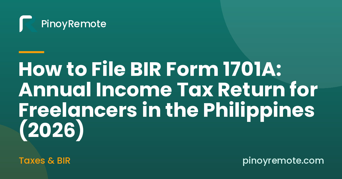 How to File BIR Form 1701A: Annual Income Tax Return for Freelancers in the Philippines (2026)
