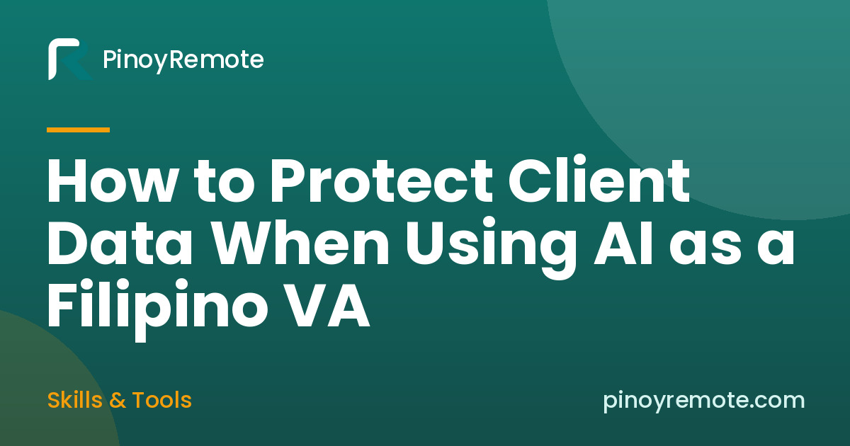 How to Protect Client Data When Using AI as a Filipino VA (2026)