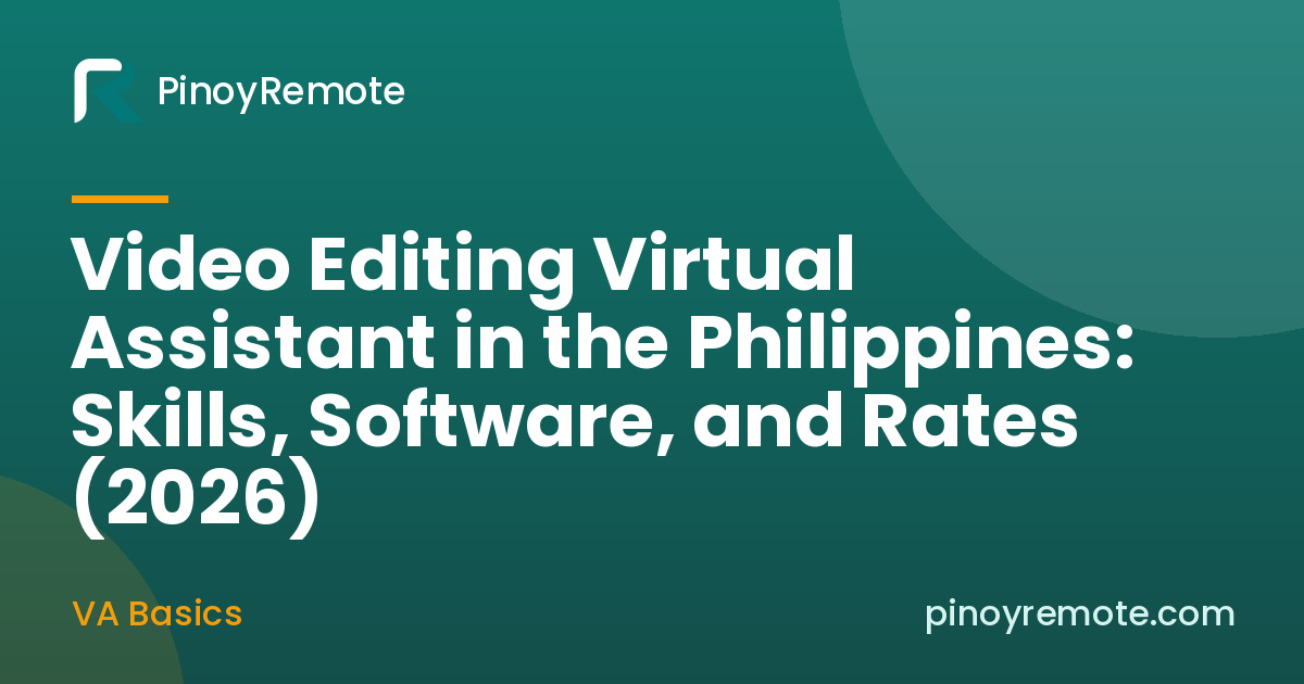 Video Editing Virtual Assistant in the Philippines: Skills, Software, and Rates (2026)